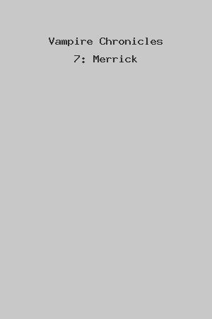 Vampire Chronicles 7: Merrick cover